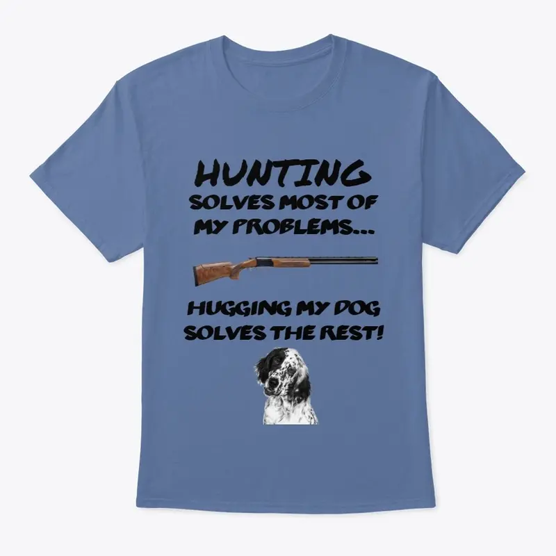 Hunting solves most of my problems...